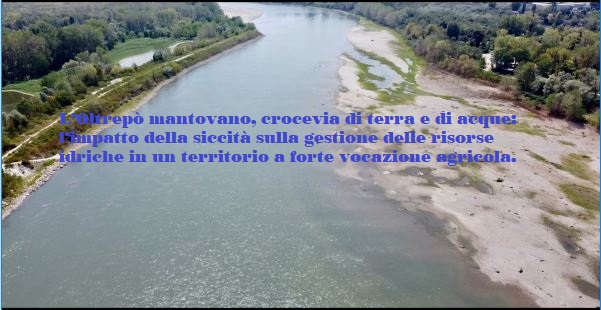 L’Oltrepò mantovano, crocevia di terra e di acque: l’impatto della siccità sulla gestione delle risorse idriche in un territorio a forte vocazione agricola